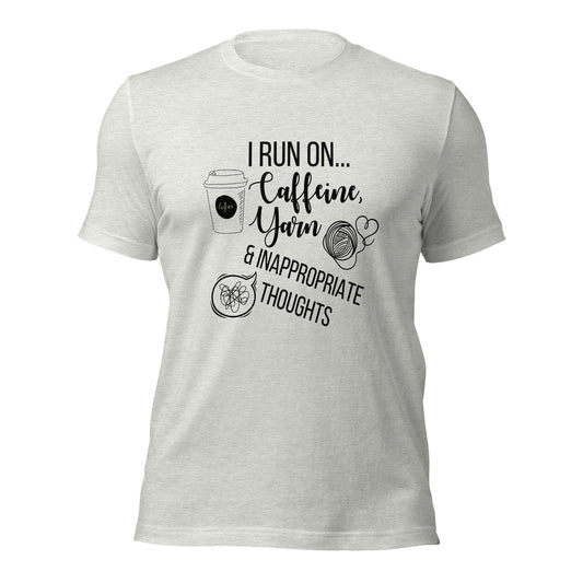 "I Run On Caffeine, Yarn, & Inappropriate Thoughts" Unisex Scoop Neck Tee